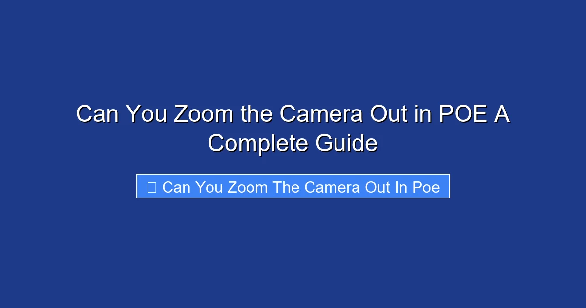Can You Zoom the Camera Out in POE A Complete Guide