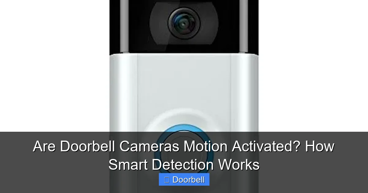 Are Doorbell Cameras Motion Activated? How Smart Detection Works - content2 visual guide
