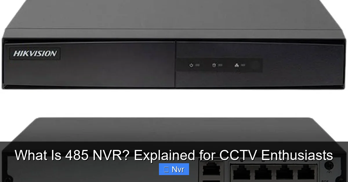 What Is 485 NVR? Explained for CCTV Enthusiasts - content1 visual guide