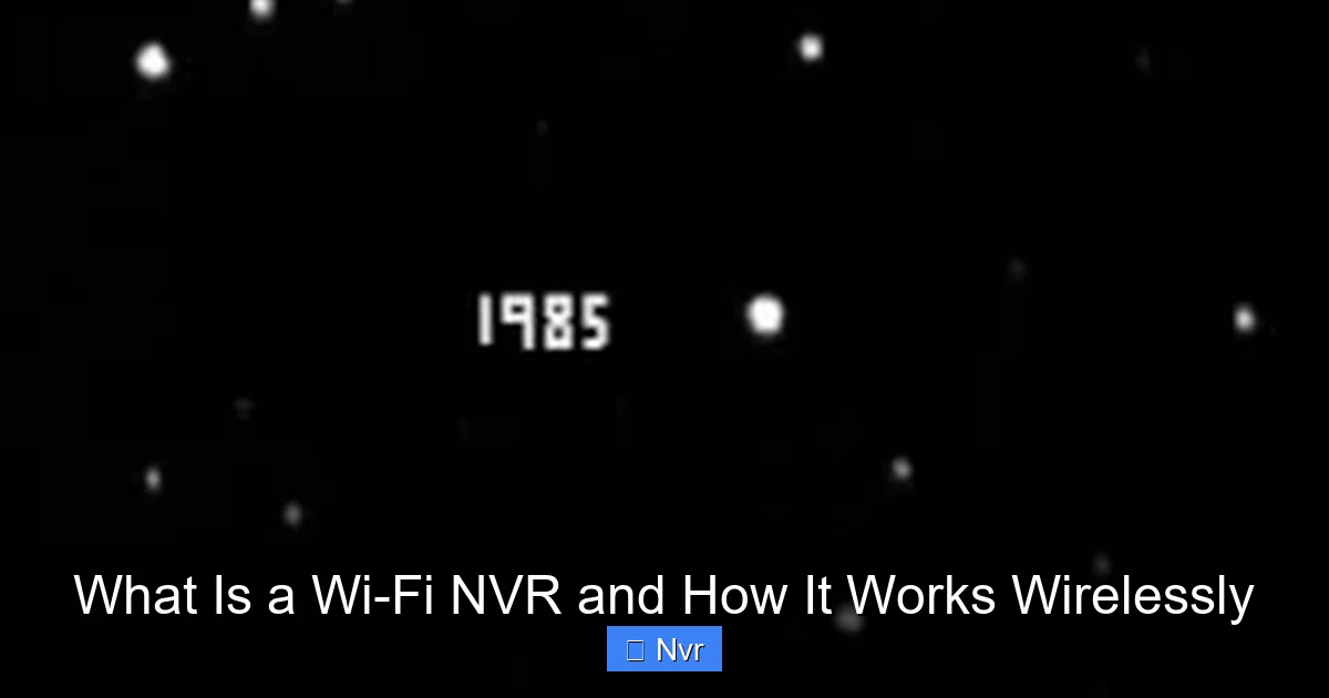What Is a Wi-Fi NVR and How It Works Wirelessly - content2 visual guide