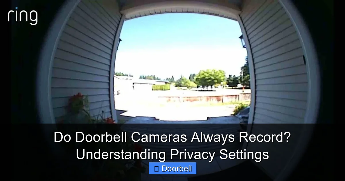 Do Doorbell Cameras Always Record? Understanding Privacy Settings - content2 visual guide