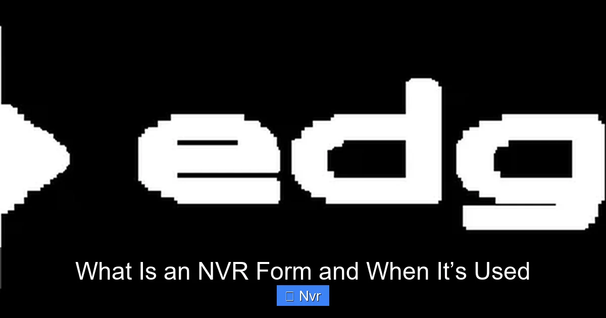 What Is an NVR Form and When It’s Used - content1 visual guide