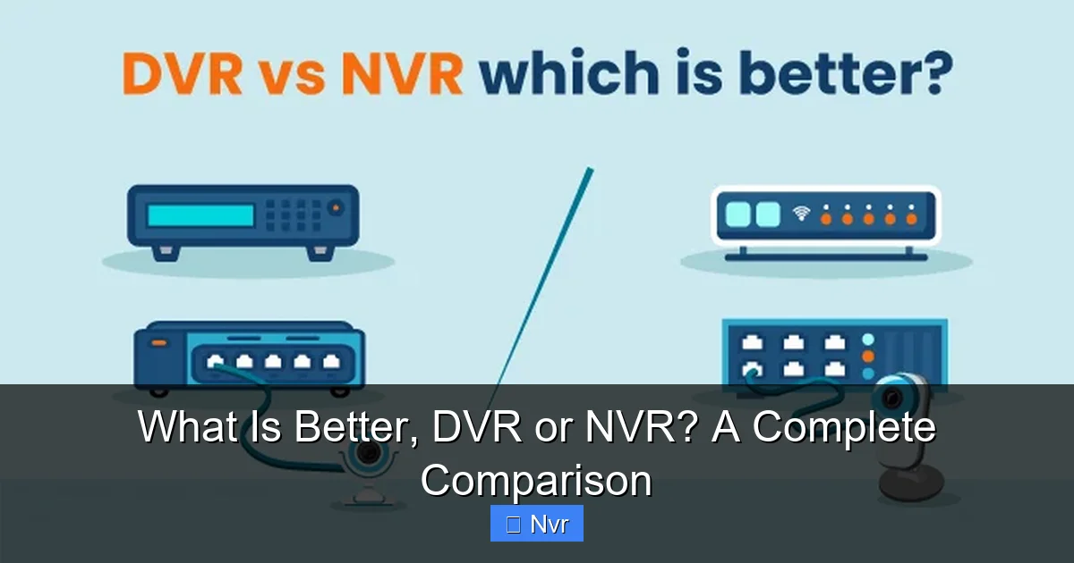 What Is Better, DVR or NVR? A Complete Comparison - content2 visual guide