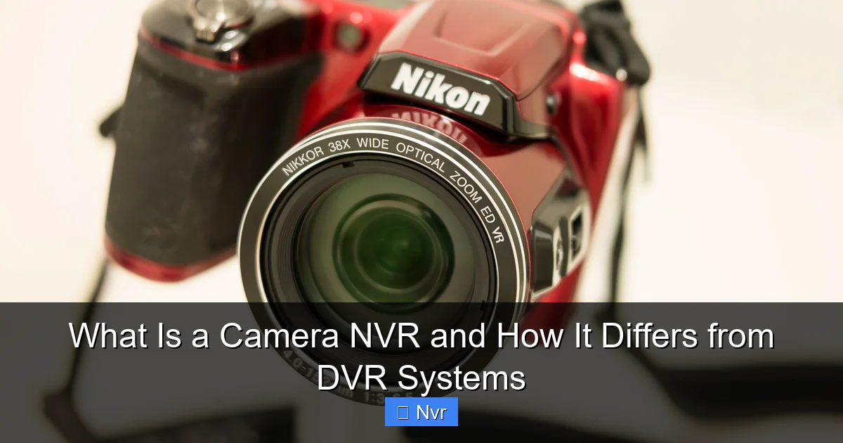 What Is a Camera NVR and How It Differs from DVR Systems - content1 visual guide
