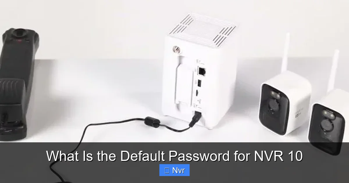 What Is the Default Password for NVR 10 - content1 visual guide
