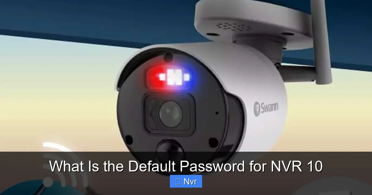 What Is the Default Password for NVR 10 - content2 visual guide