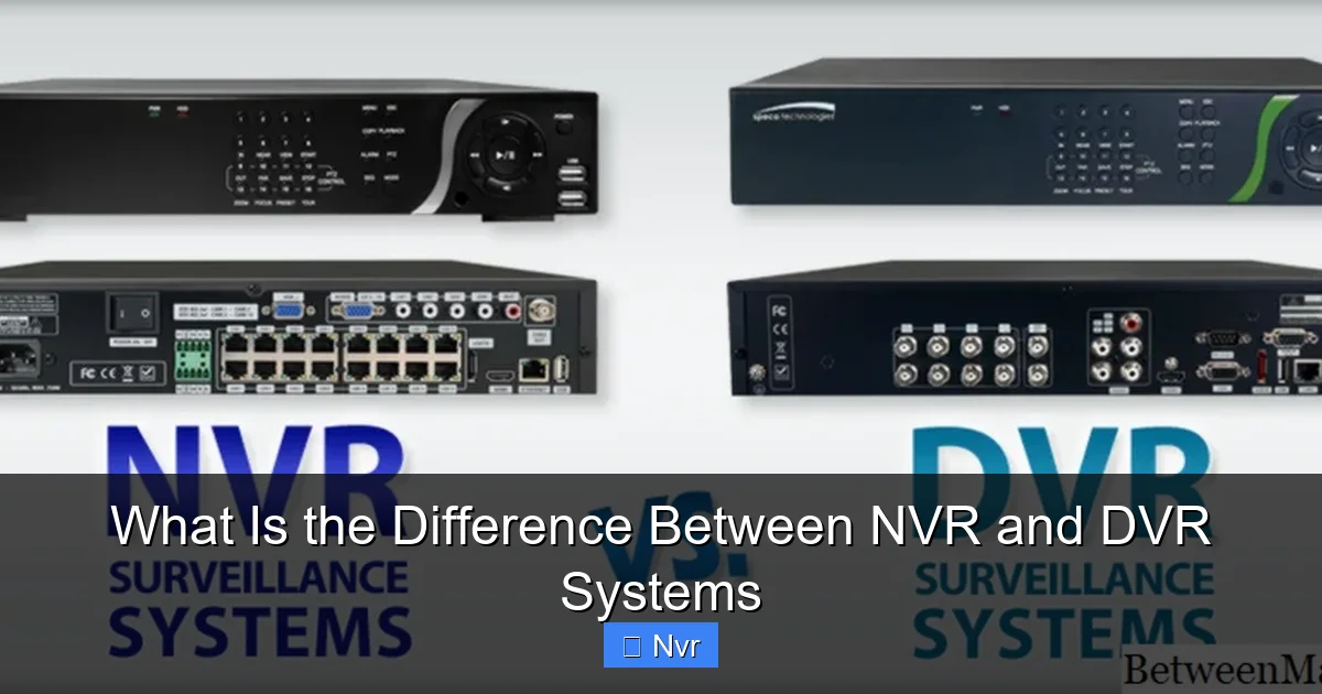What Is the Difference Between NVR and DVR Systems - content2 visual guide