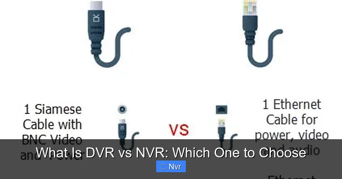 What Is DVR vs NVR: Which One to Choose - content2 visual guide