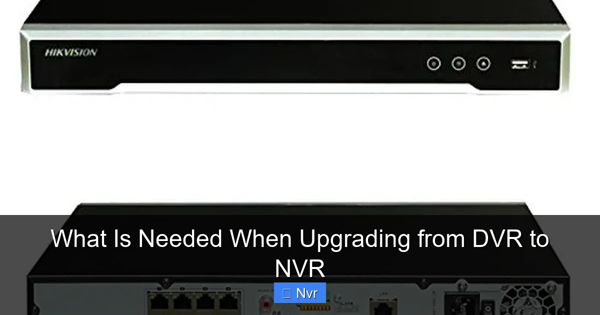 What Is Needed When Upgrading from DVR to NVR - content2 visual guide