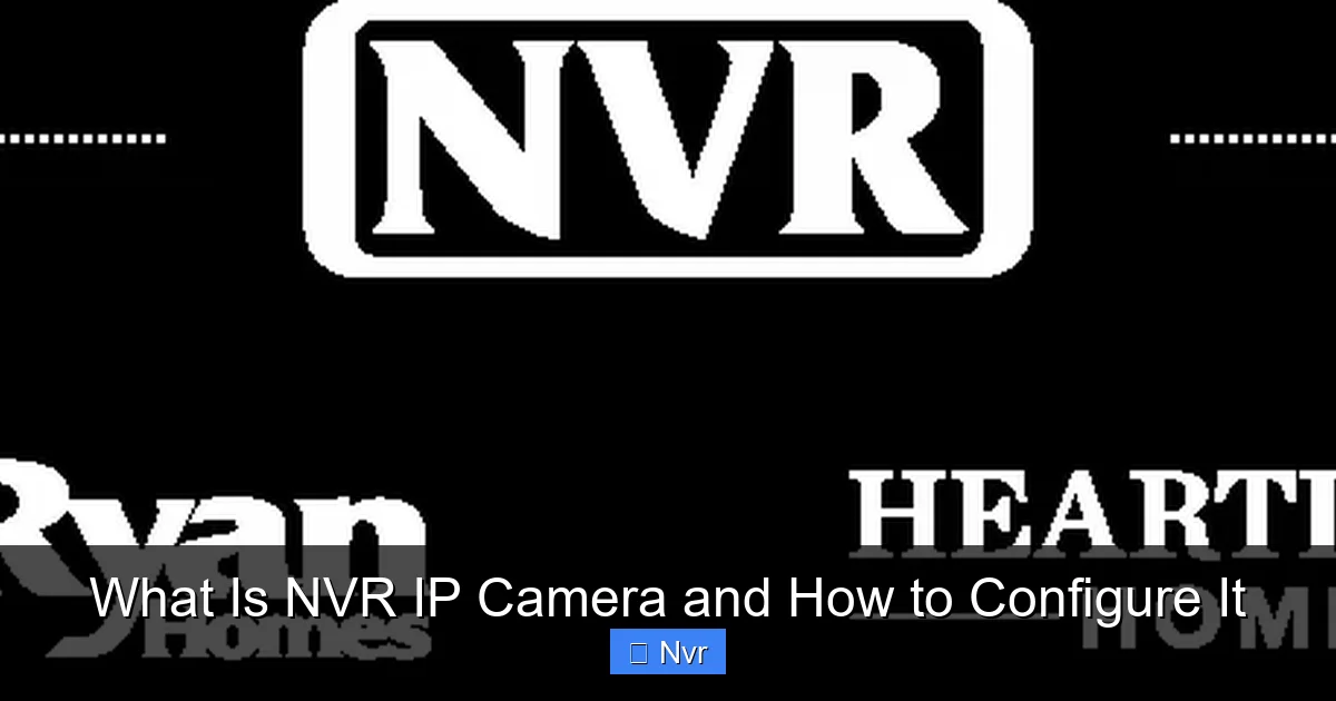 What Is NVR IP Camera and How to Configure It - content2 visual guide