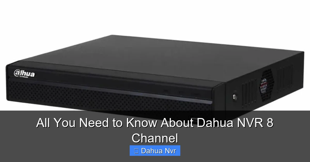 All You Need to Know About Dahua NVR 8 Channel - content2 visual guide