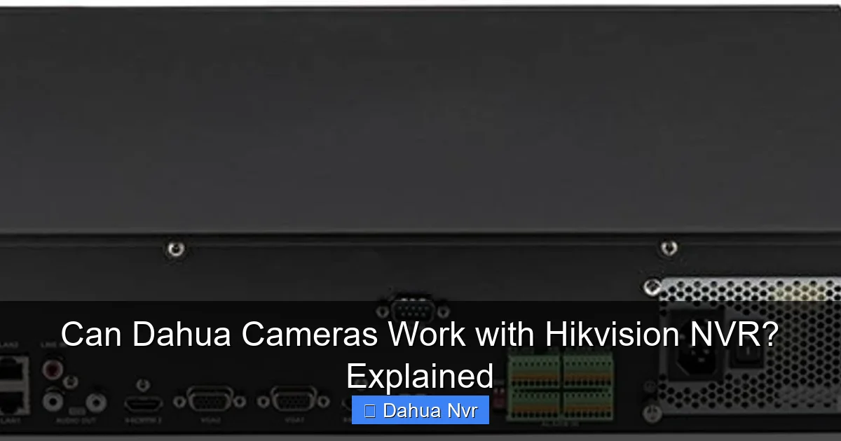 Can Dahua Cameras Work with Hikvision NVR? Explained - content2 visual guide
