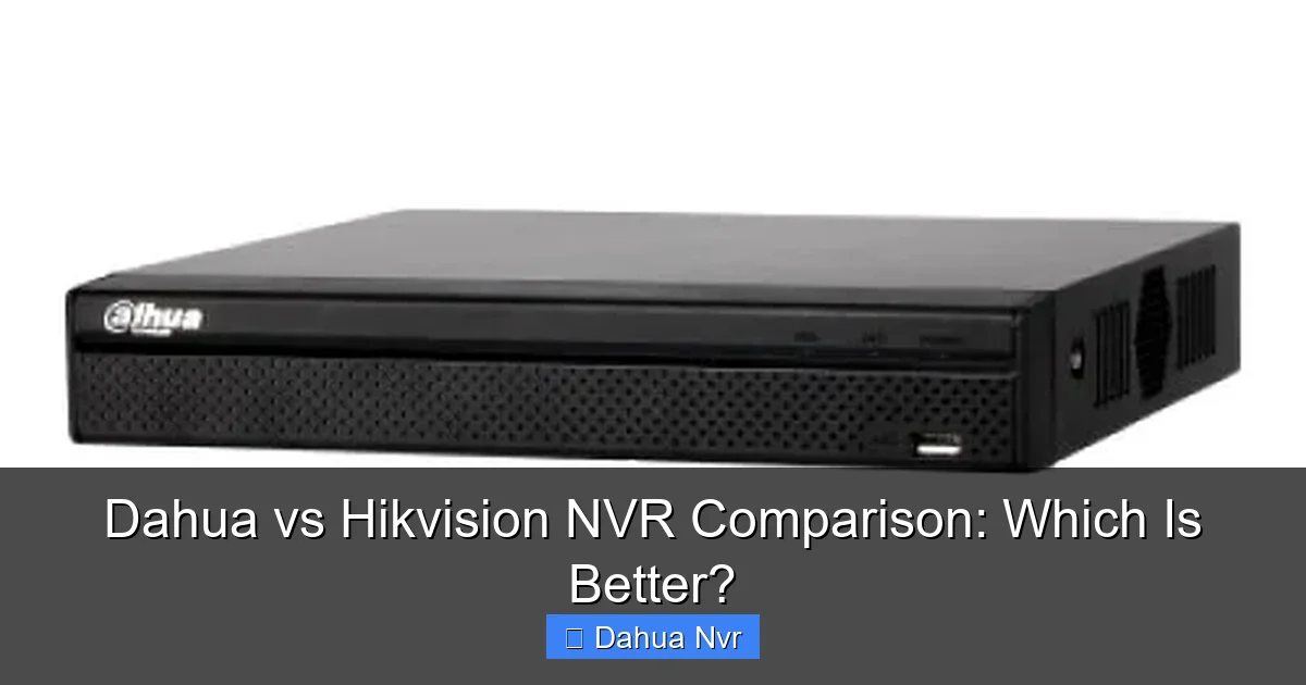 Dahua vs Hikvision NVR Comparison: Which Is Better? - content1 visual guide