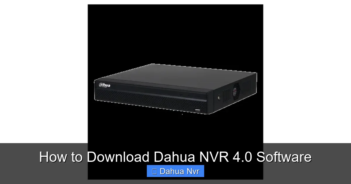 How to Download Dahua NVR 4.0 Software - content1 visual guide
