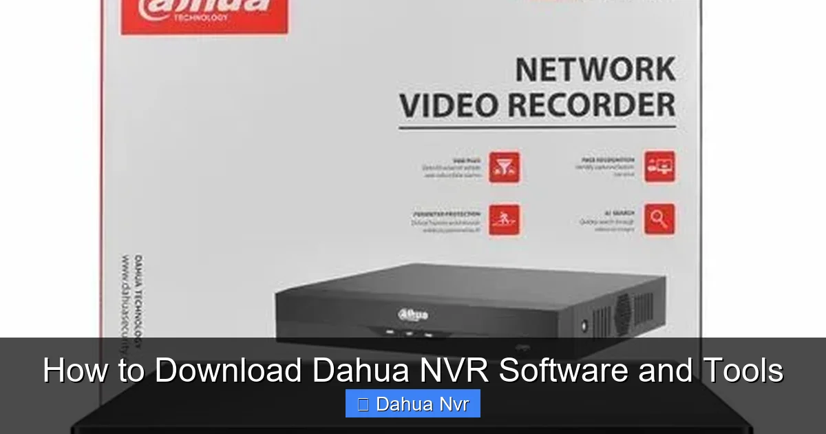 How to Download Dahua NVR Software and Tools - content2 visual guide
