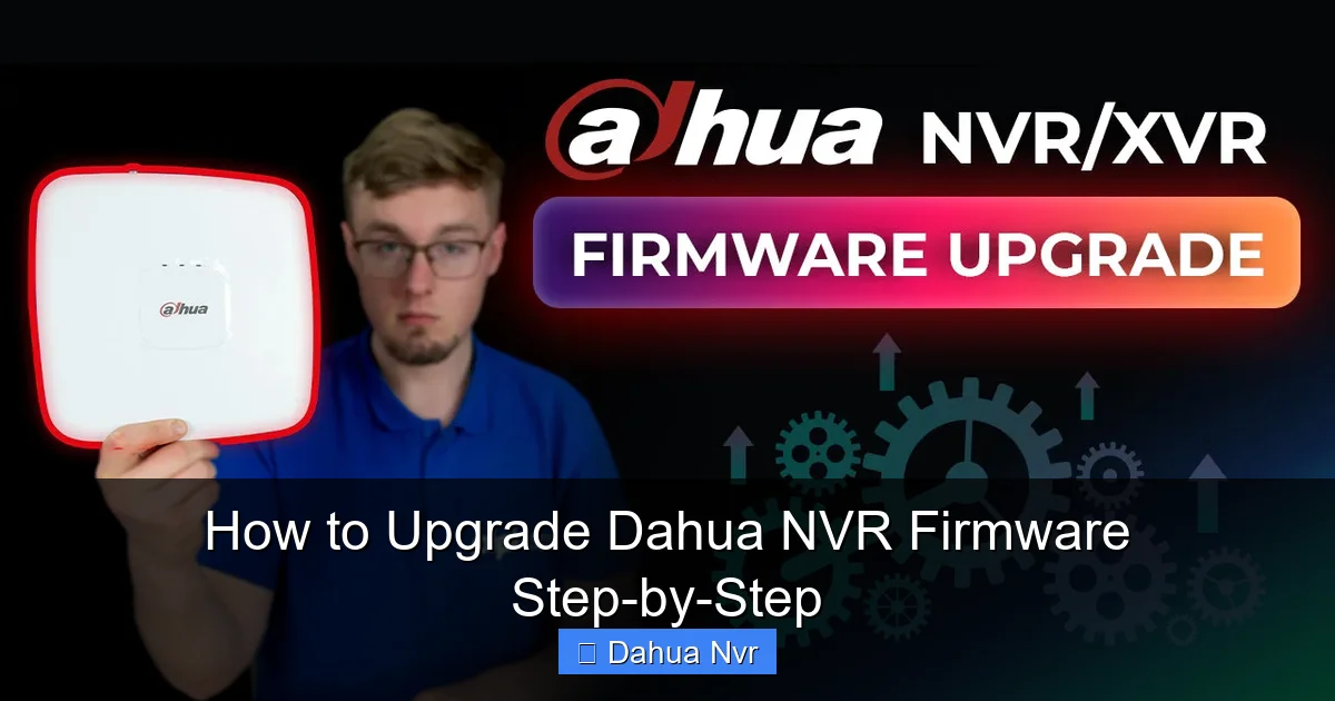 How to Upgrade Dahua NVR Firmware Step-by-Step - content2 visual guide