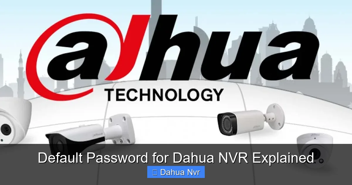 Default Password for Dahua NVR Explained - content2 visual guide
