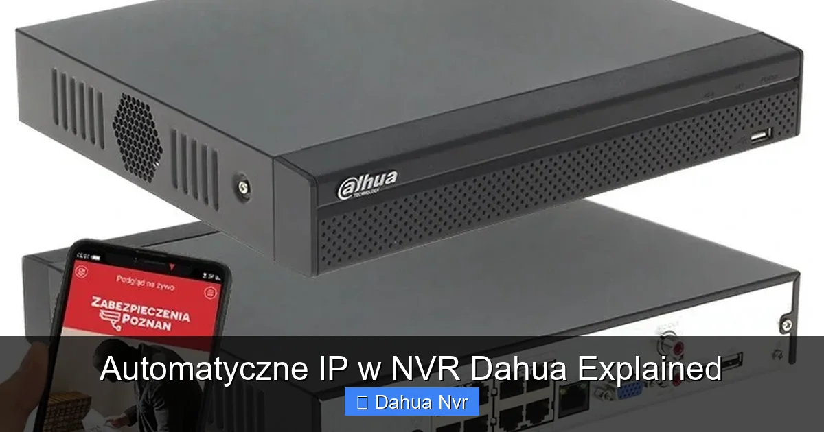 Automatyczne IP w NVR Dahua Explained - content2 visual guide
