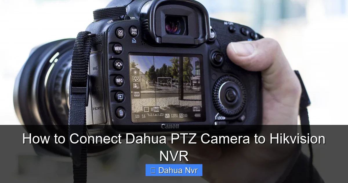 How to Connect Dahua PTZ Camera to Hikvision NVR - content2 visual guide