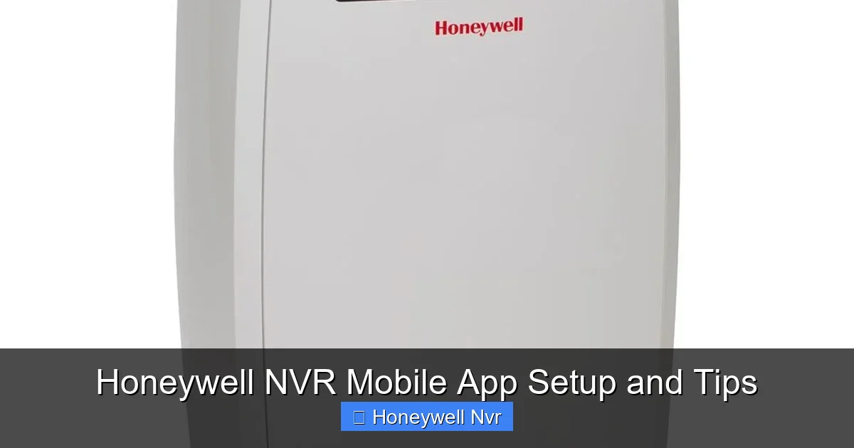 Honeywell NVR Mobile App Setup and Tips - content2 visual guide