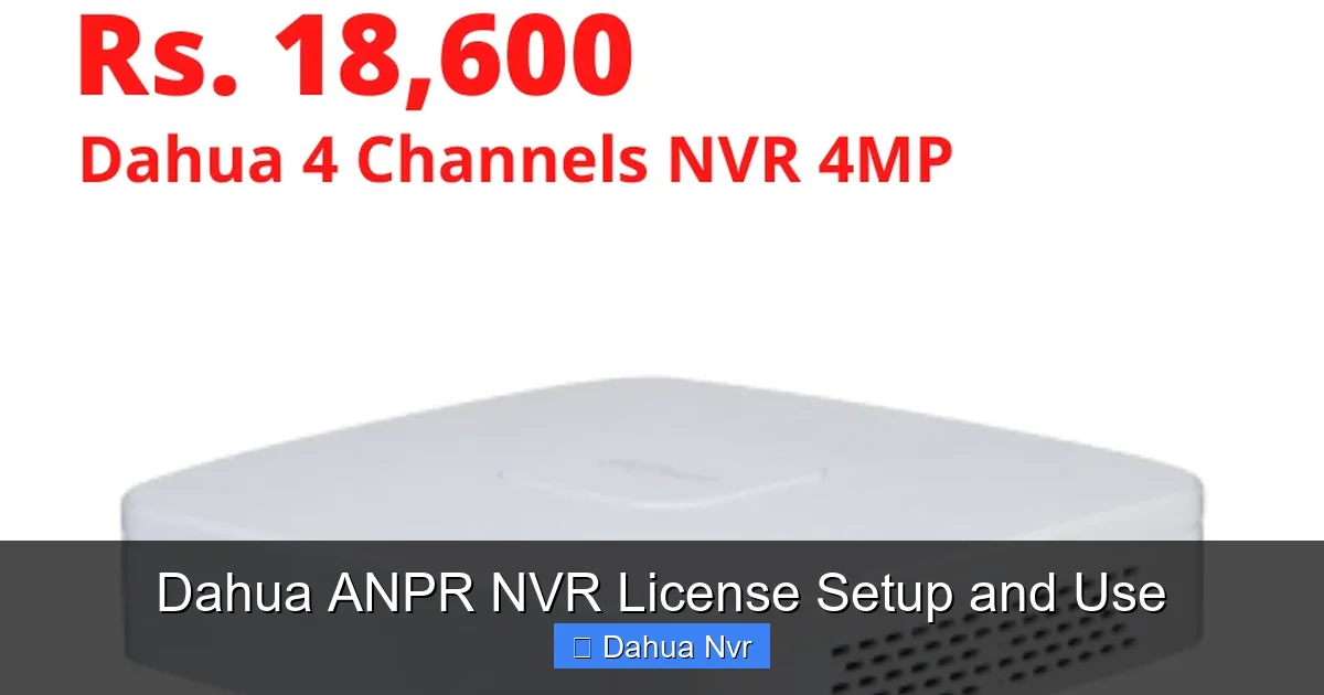 Featured image for Dahua ANPR NVR License Setup and Use