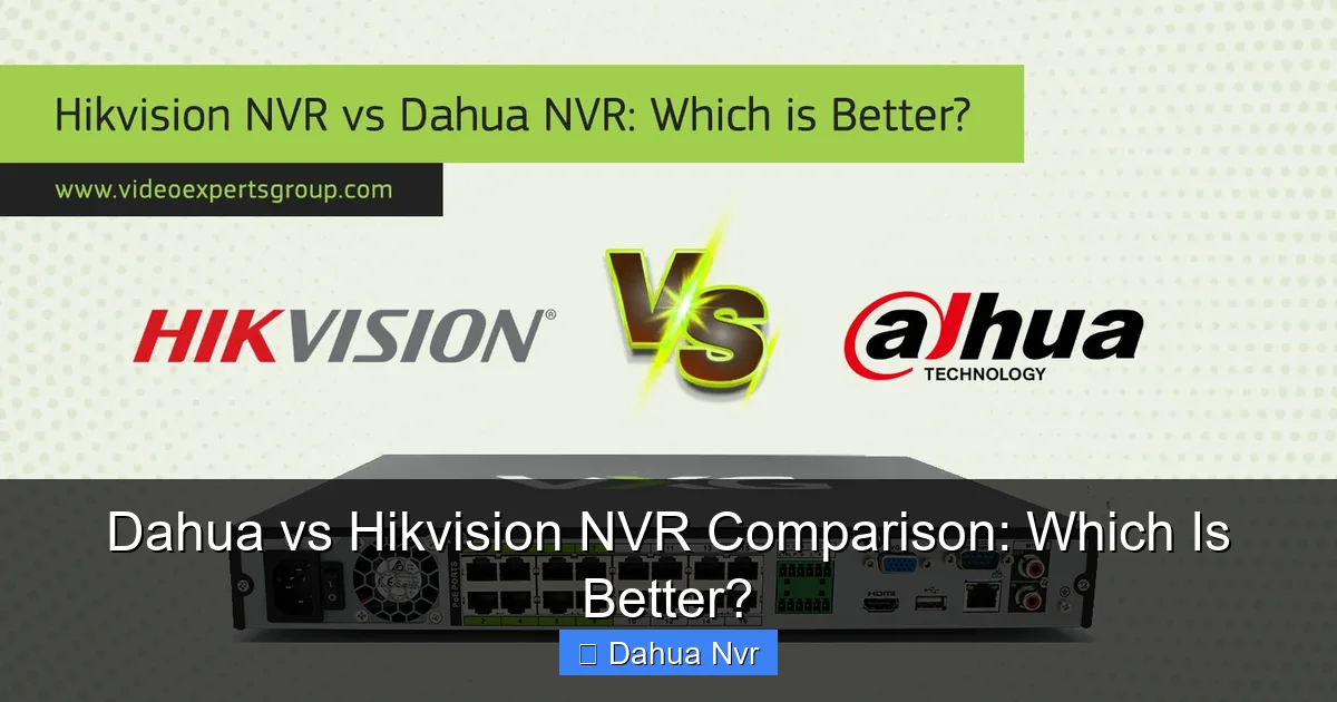 Featured image for Dahua vs Hikvision NVR Comparison: Which Is Better?