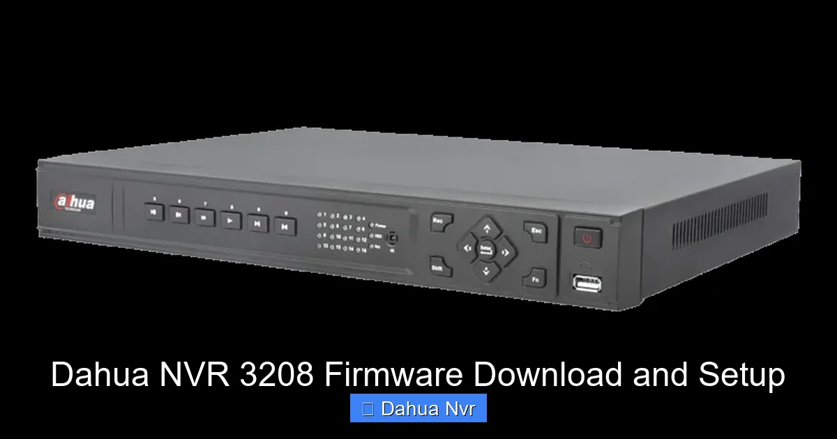 Featured image for Dahua NVR 3208 Firmware Download and Setup