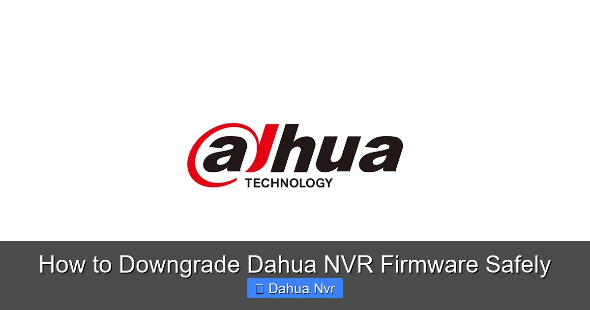 Featured image for How to Downgrade Dahua NVR Firmware Safely