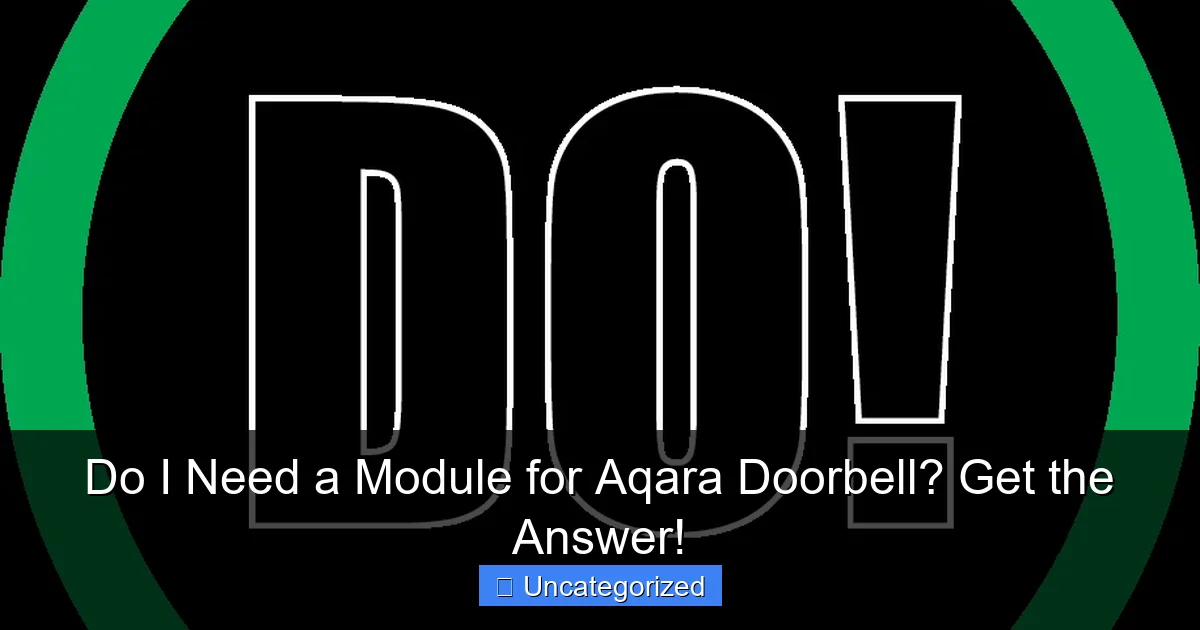 Do I Need a Module for Aqara Doorbell? Get the Answer!