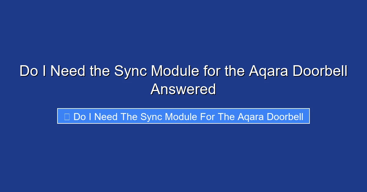 Do I Need the Sync Module for the Aqara Doorbell Answered