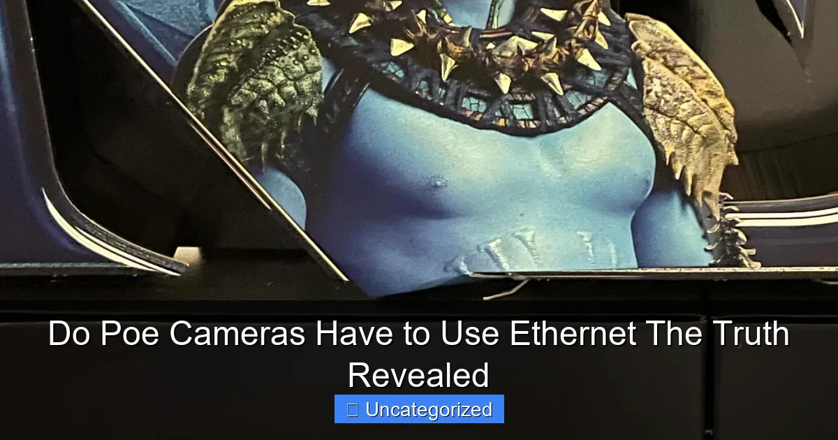 Do Poe Cameras Have to Use Ethernet The Truth Revealed