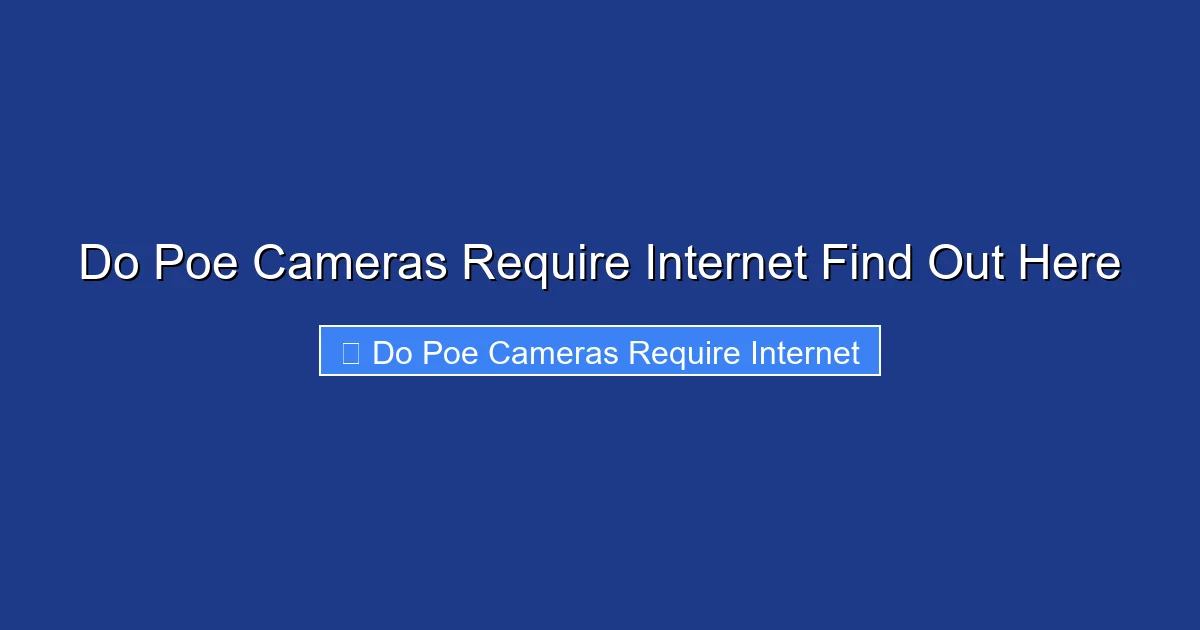 Do Poe Cameras Require Internet Find Out Here