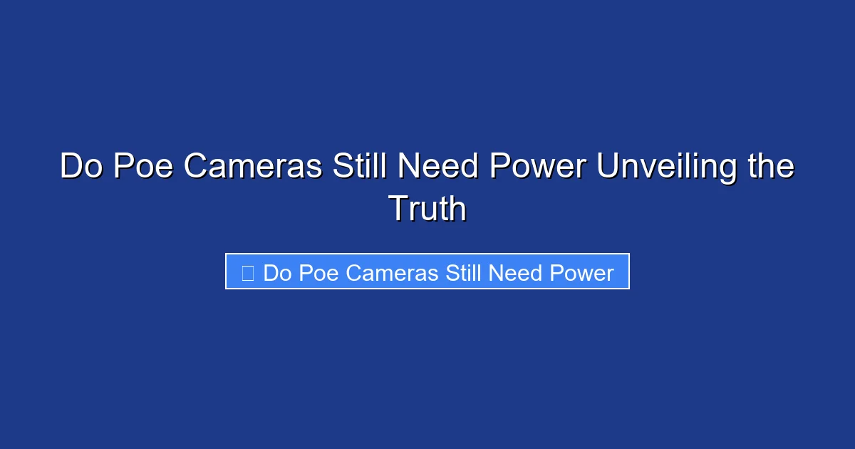 Do Poe Cameras Still Need Power Unveiling the Truth