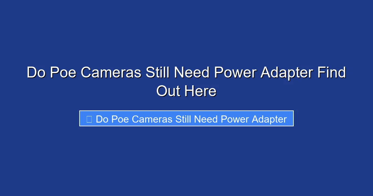 Do Poe Cameras Still Need Power Adapter Find Out Here