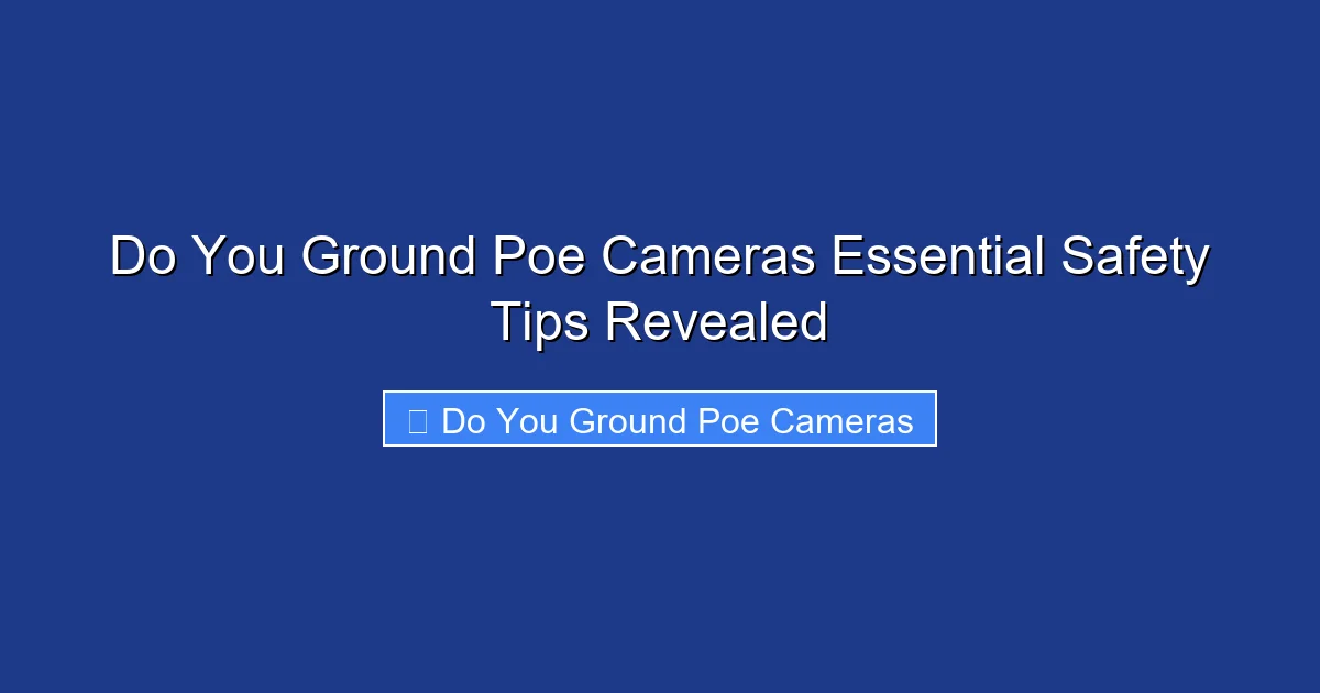 Do You Ground Poe Cameras Essential Safety Tips Revealed