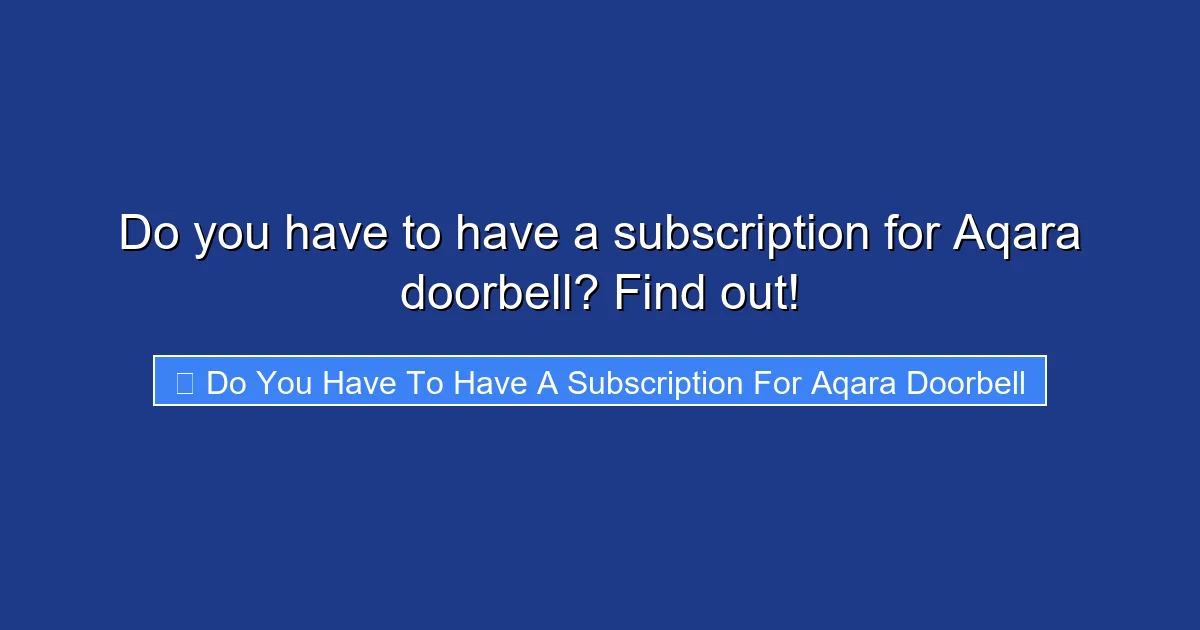Do you have to have a subscription for Aqara doorbell? Find out!
