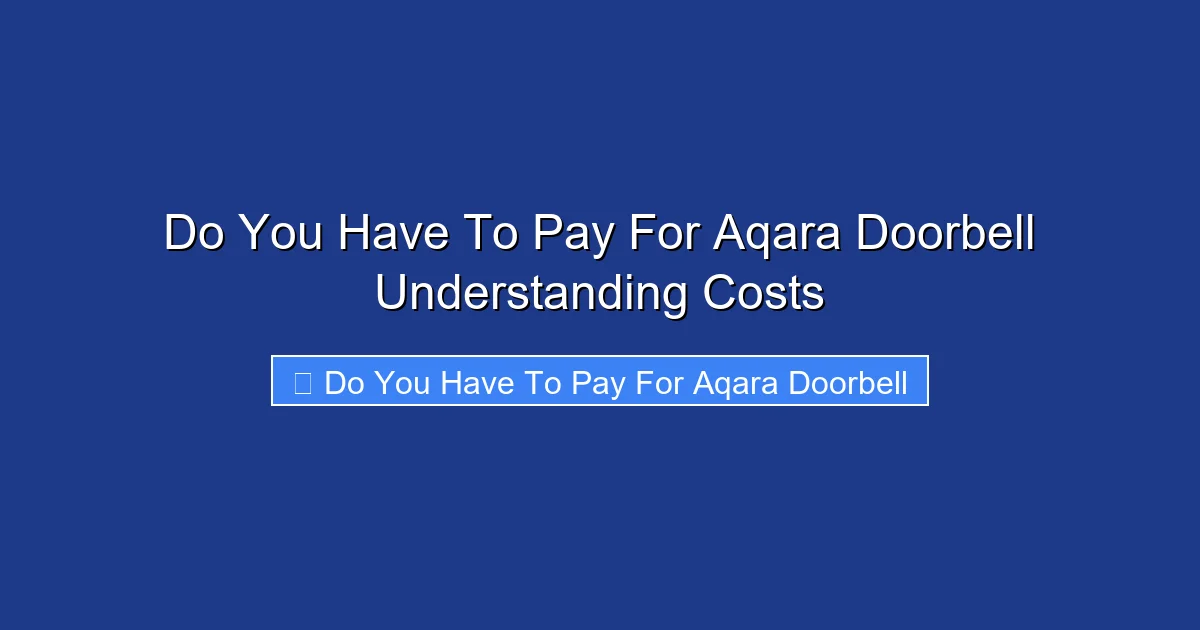 Do You Have To Pay For Aqara Doorbell Understanding Costs
