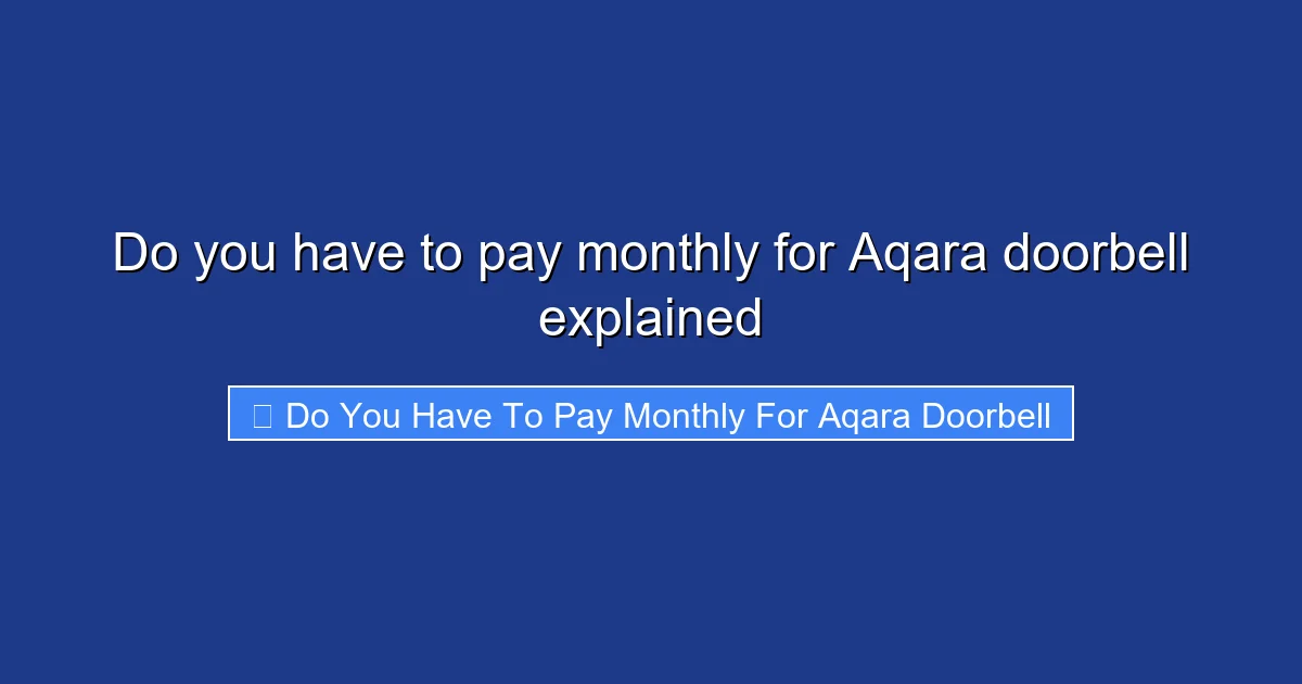 Do you have to pay monthly for Aqara doorbell explained
