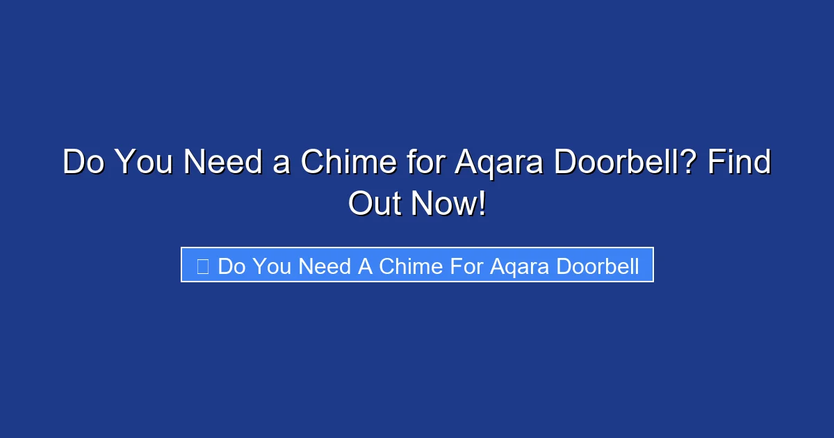Do You Need a Chime for Aqara Doorbell? Find Out Now!
