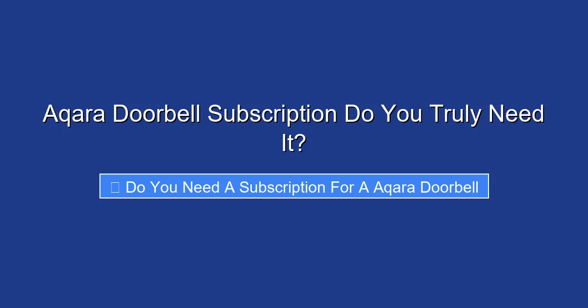 Aqara Doorbell Subscription Do You Truly Need It?