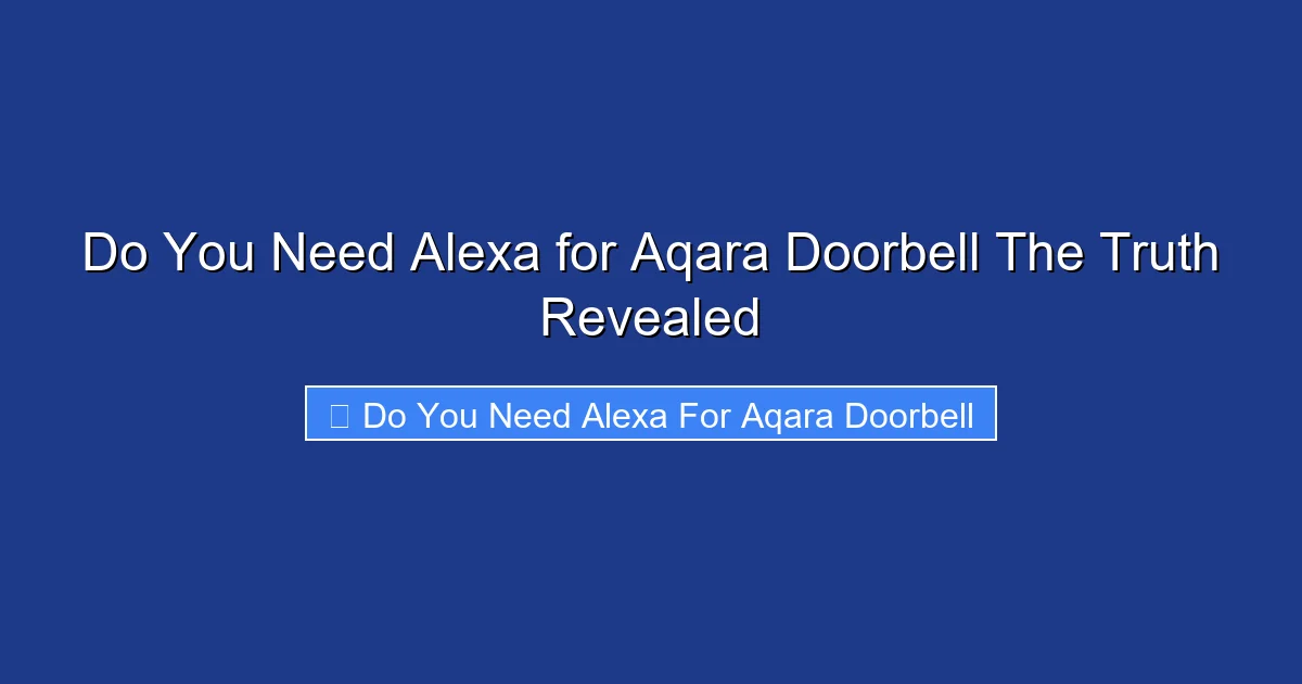 Do You Need Alexa for Aqara Doorbell The Truth Revealed