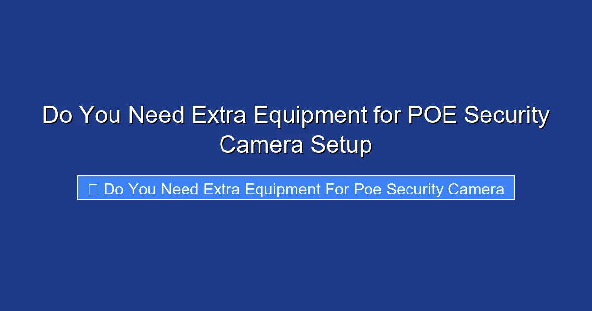 Do You Need Extra Equipment for POE Security Camera Setup