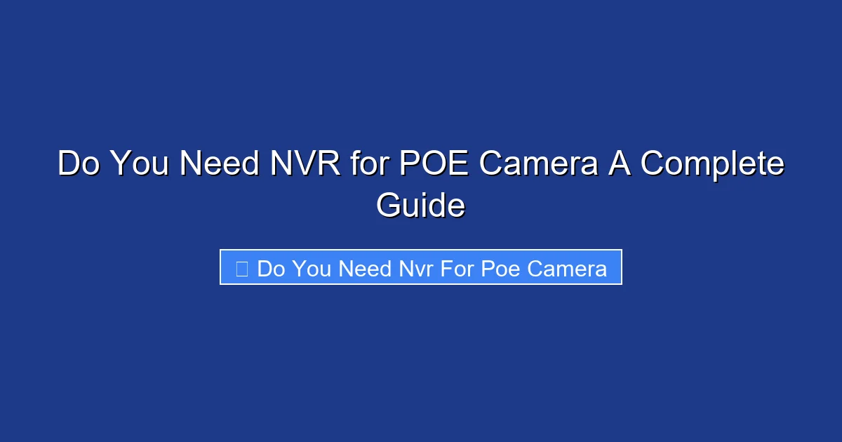 Do You Need NVR for POE Camera A Complete Guide
