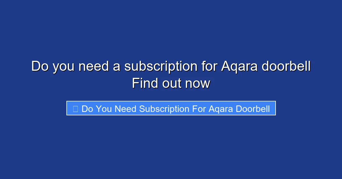 Do you need a subscription for Aqara doorbell Find out now