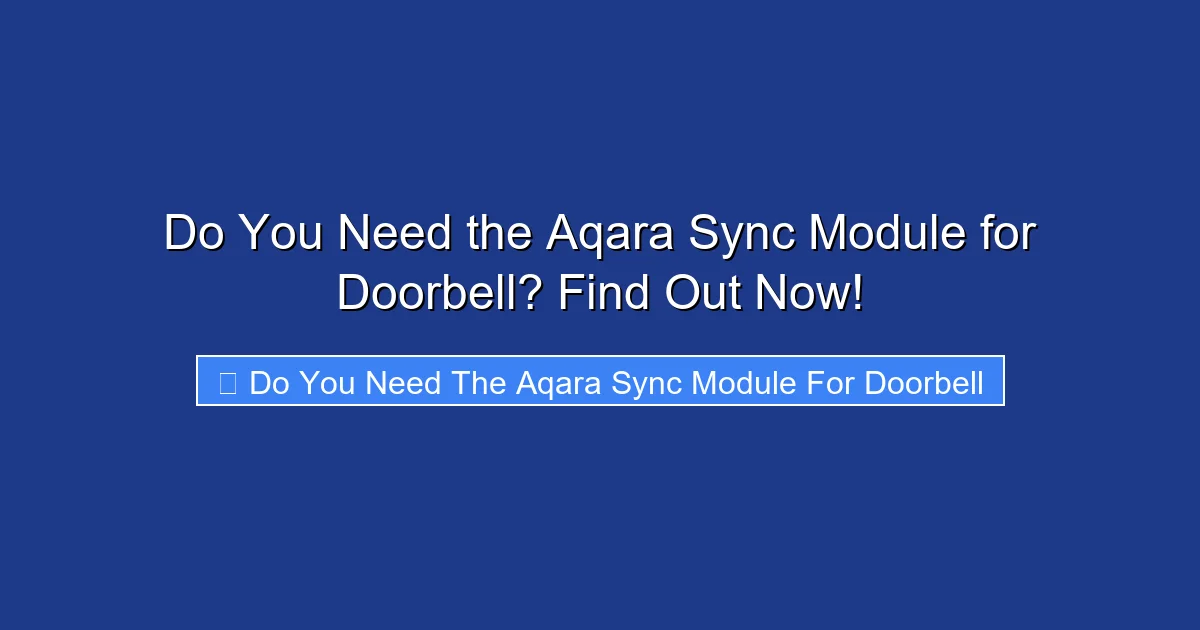 Do You Need the Aqara Sync Module for Doorbell? Find Out Now!
