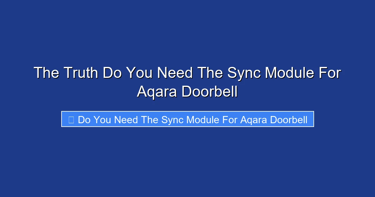 The Truth Do You Need The Sync Module For Aqara Doorbell