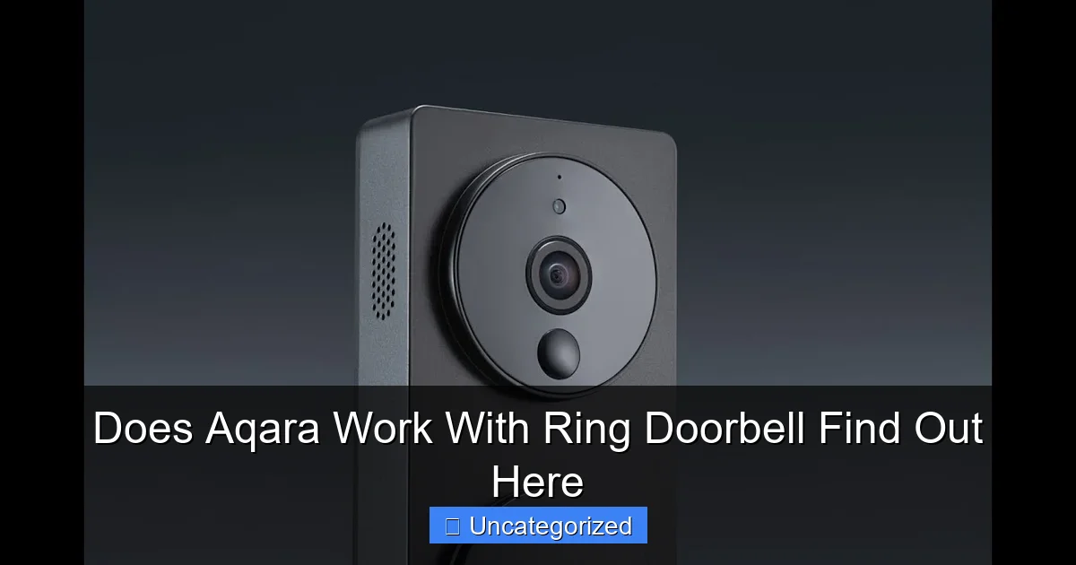 Does Aqara Work With Ring Doorbell Find Out Here