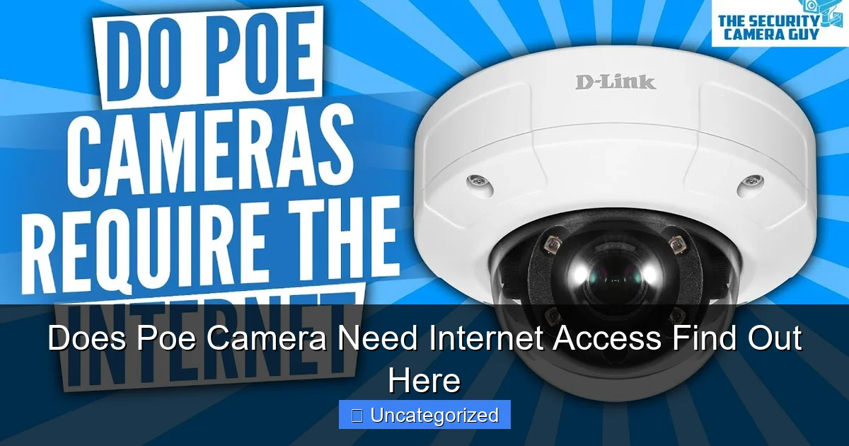 Does Poe Camera Need Internet Access Find Out Here