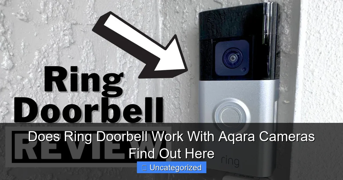 Does Ring Doorbell Work With Aqara Cameras Find Out Here