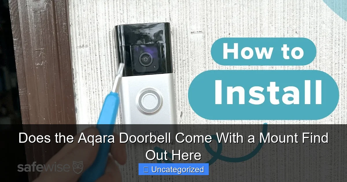 Does the Aqara Doorbell Come With a Mount Find Out Here